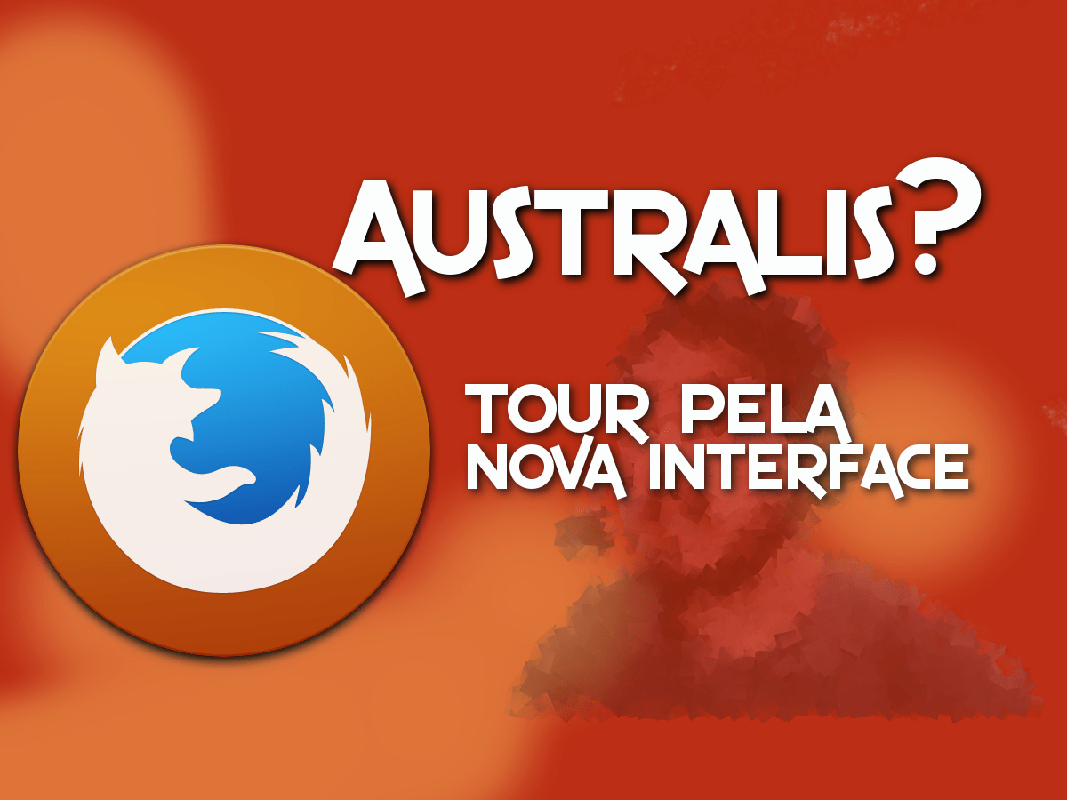 Interface Australis finalmente chega ao Firefox