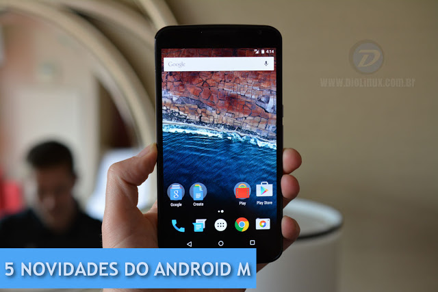 As 5 principais novidades do Android M em relação ao Lollipop
