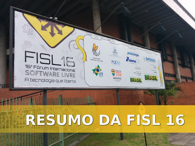 Resumo da FISL 16 o Fórum Internacional do Software Livre em Porto Alegre