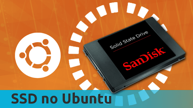 Como configurar um SSD no Ubuntu? Simples, liga e usa.
