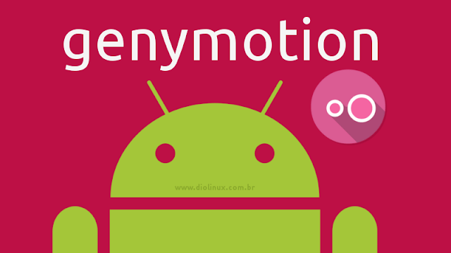 Como emular Android no Ubuntu com o Genymotion