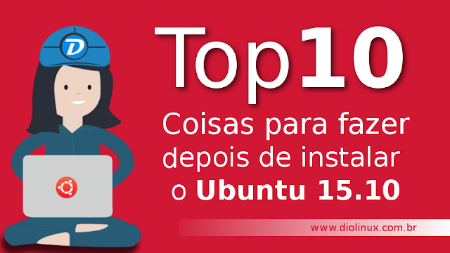 TOP 10 - Coisas para fazer depois de instalar o Ubuntu 15.10 Wily Werewolf