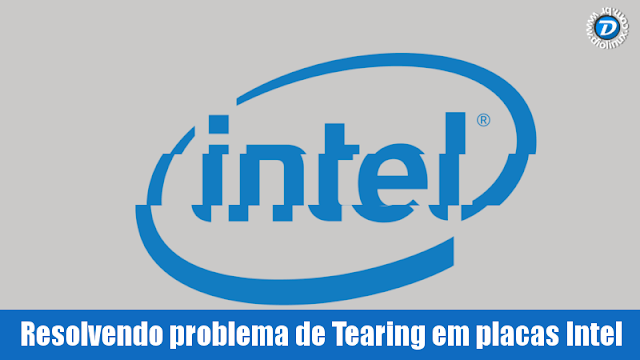 Como resolver o problema de Tearing em placas Intel no Linux