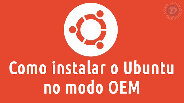 Como instalar o Ubuntu no modo OEM