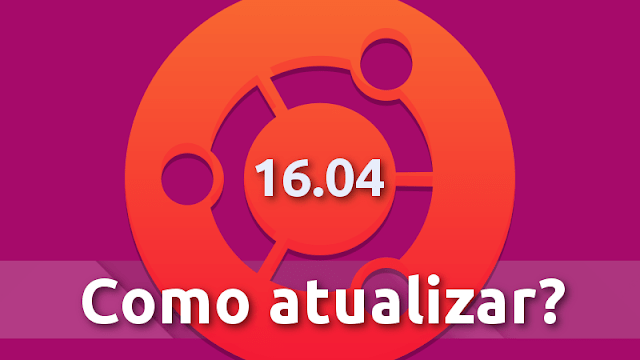 Como atualizar do Ubuntu 14.04 LTS ou 15.10 para o Ubuntu 16.04 LTS