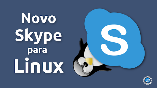 Microsoft lança novo Skype para Linux com nova interface, baixe agora!