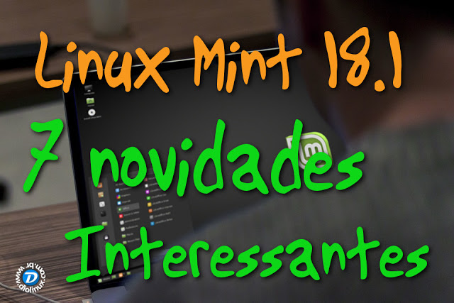 7 novidades que deverão chegar com o Linux Mint 18.1