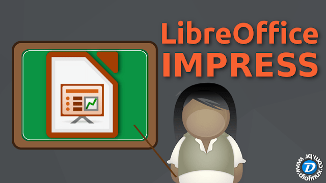 Como usar o LibreOffice Impress para criar belas apresentações