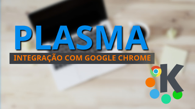 KDE Plasma deverá receber integração com Google Chrome