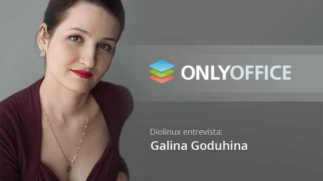 Entrevistamos Galina Goduhina, do projeto ONLYOFFICE (Suíte Office para Linux)