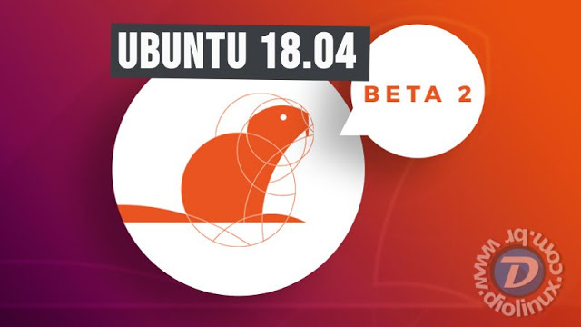 Lançado Beta 2 do Ubuntu 18.04 (Bionic Beaver), baixe agora!
