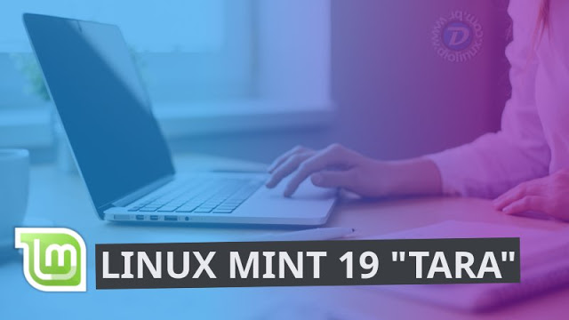 Confira as novidades quentes do Linux Mint 19 "Tara"