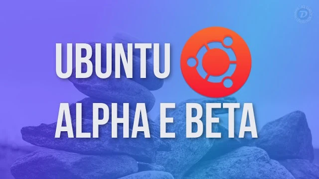 Canonical vai acabar com Alphas e Betas do Ubuntu