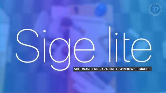 SIGE Lite - Um software ERP completo e grátis para Linux, Windows e macOS