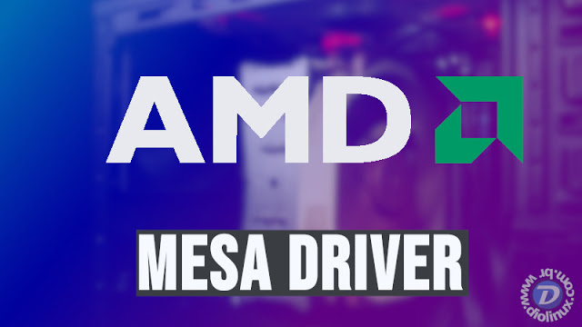 Novo driver Mesa 18.2 se destaca por dar melhor suporte para GPUs AMD