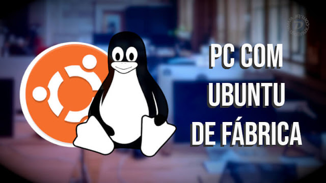 Ubuntu vem de fábrica em novo computador