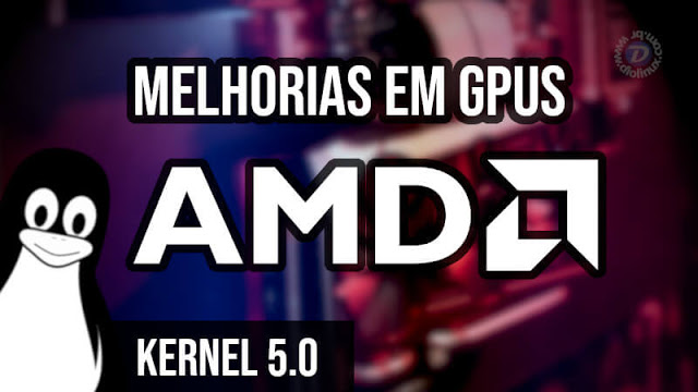 Novo Kernel Linux chega com melhorias para GPUs da AMD