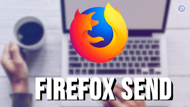 Mozilla lança o Firefox Send, com criptografia de ponta a ponta