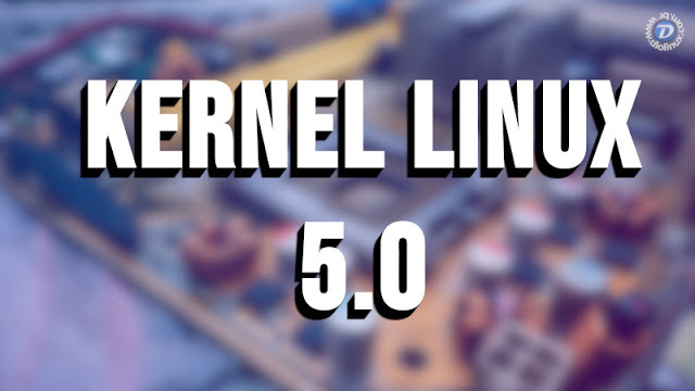 Kernel Linux 5.0 lançado, mas você realmente precisa atualizar?