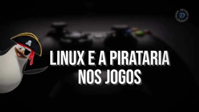 Linux e a pirataria nos jogos