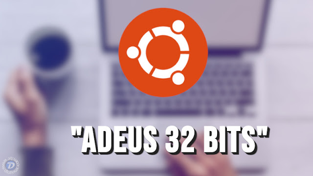 Adeus 32 Bits - Canonical enterra de vez a arquitetura no Ubuntu 19.10