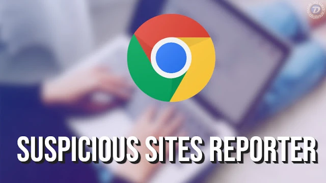 Google lança extensão Suspicious Site Reporter para o Google Chrome