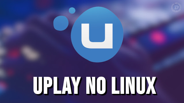 Veja como instalar a Uplay no Linux de forma fácil