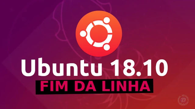É hora de parar de usar o Ubuntu 18.10!