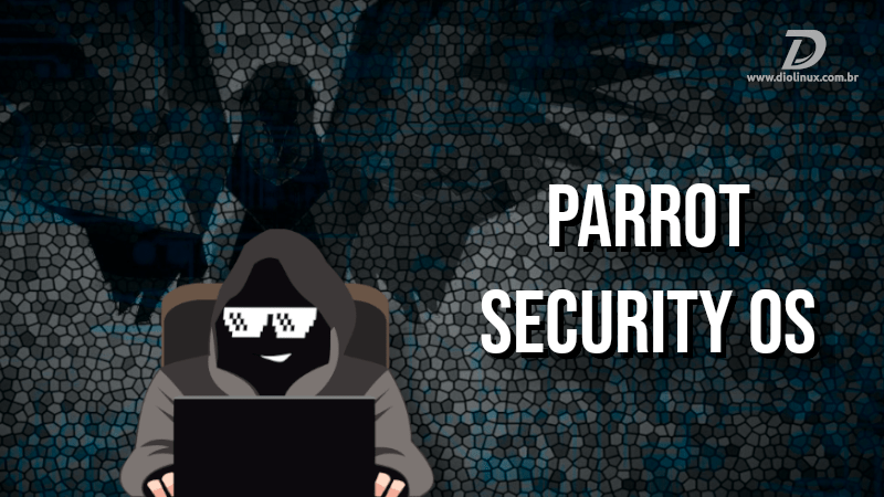 Você conhece o Parrot Security OS?