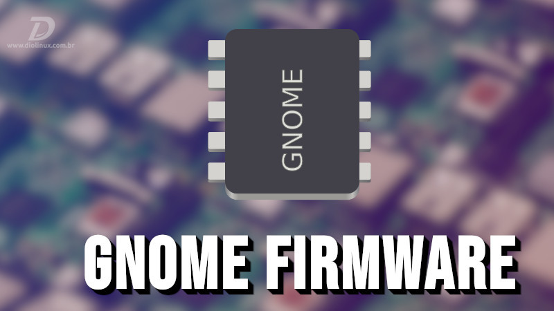 GNOME Firmware 3.34 é lançado oficialmente