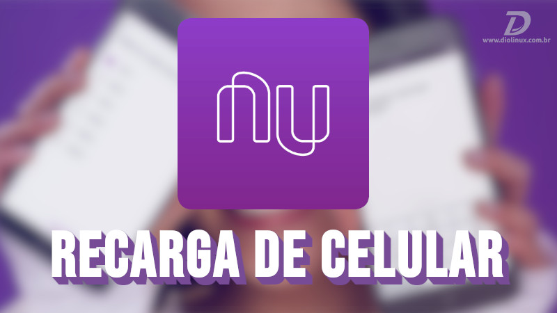 Nubank começa a testar recarga de celular no NuConta