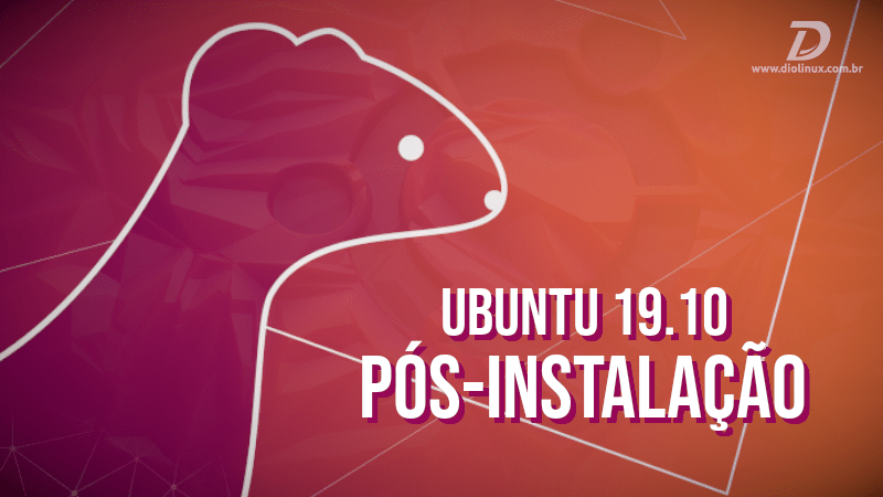 O que fazer depois de instalar o Ubuntu 19.10