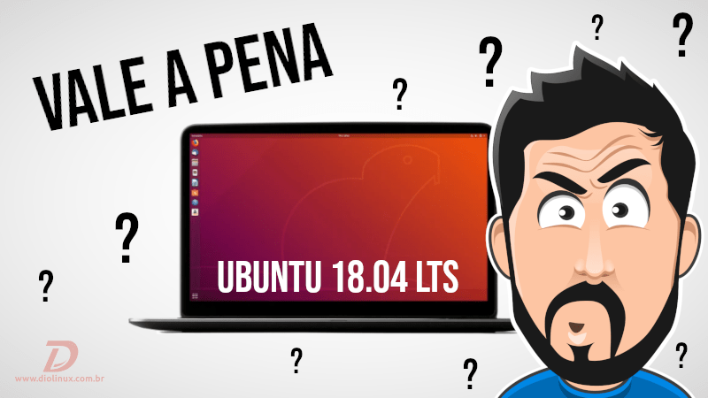 Ainda vale a pena usar o Ubuntu 18.04 LTS?