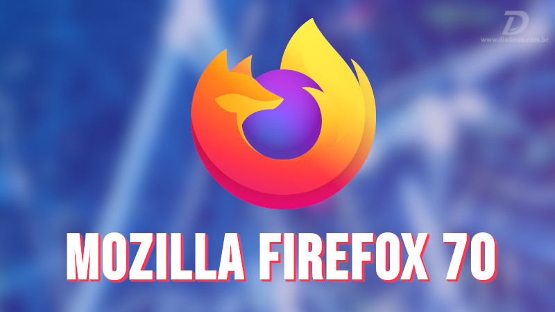 Mozilla Firefox 70 é lançado com Enhanced Tracking Protection ativado por padrão
