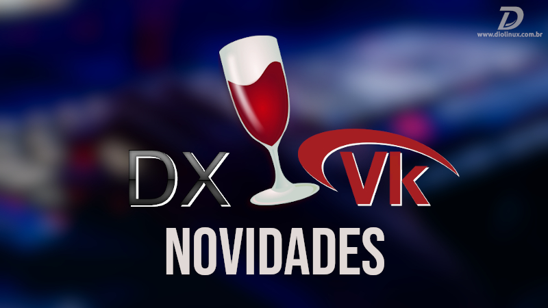 Lançadas novas versões do Wine, DXVK e D9VK