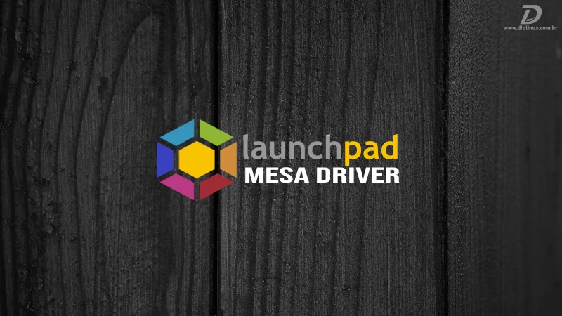 launchpad mesa driver