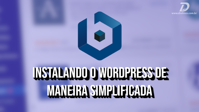 Instalando o Wordpress de maneira simplificada