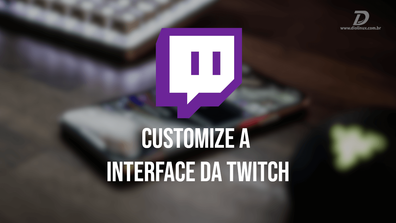 Customize a interface da Twitch