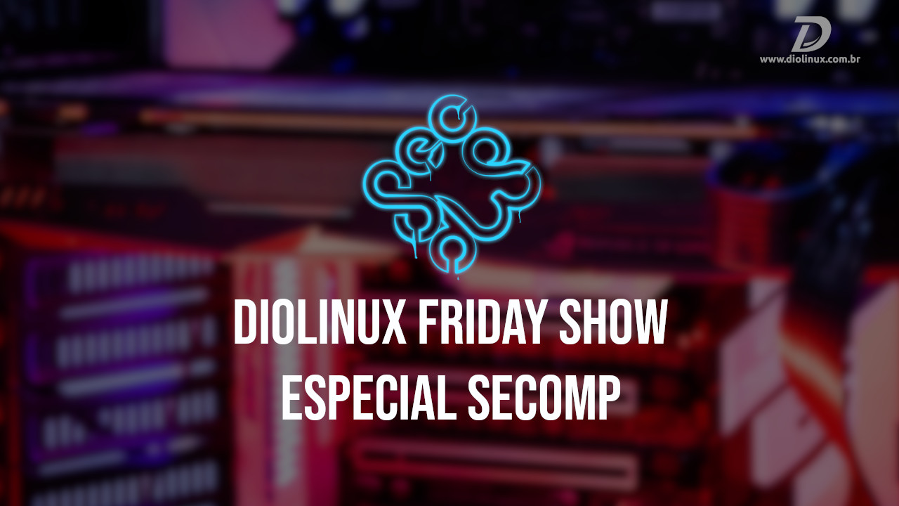 Diolinux Friday Show Especial SECOMP