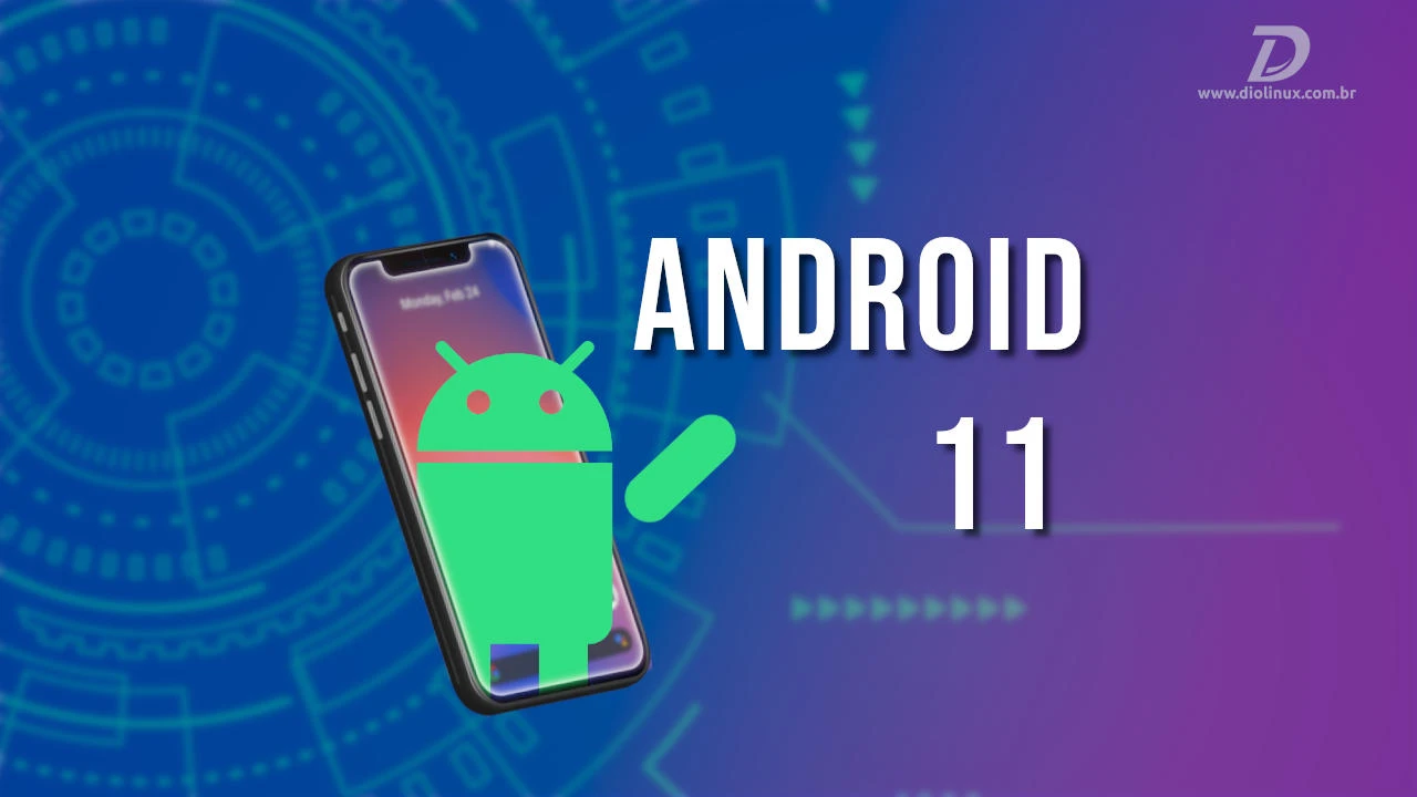 Android 11, quais as novidades?
