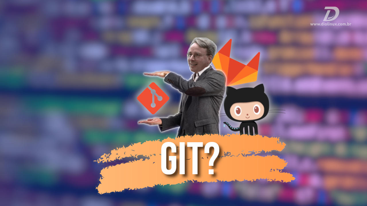 Git, GitHub e GitLab o que é cada um deles?