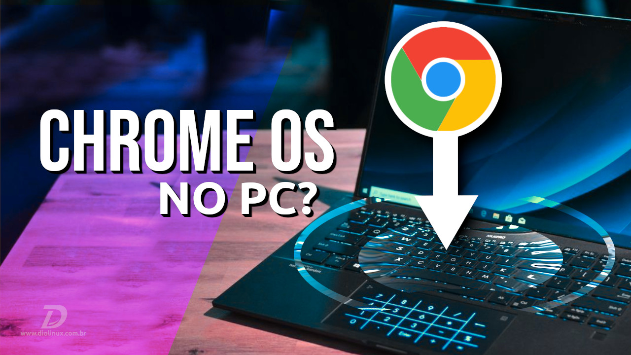 Como instalar o Chrome OS no PC