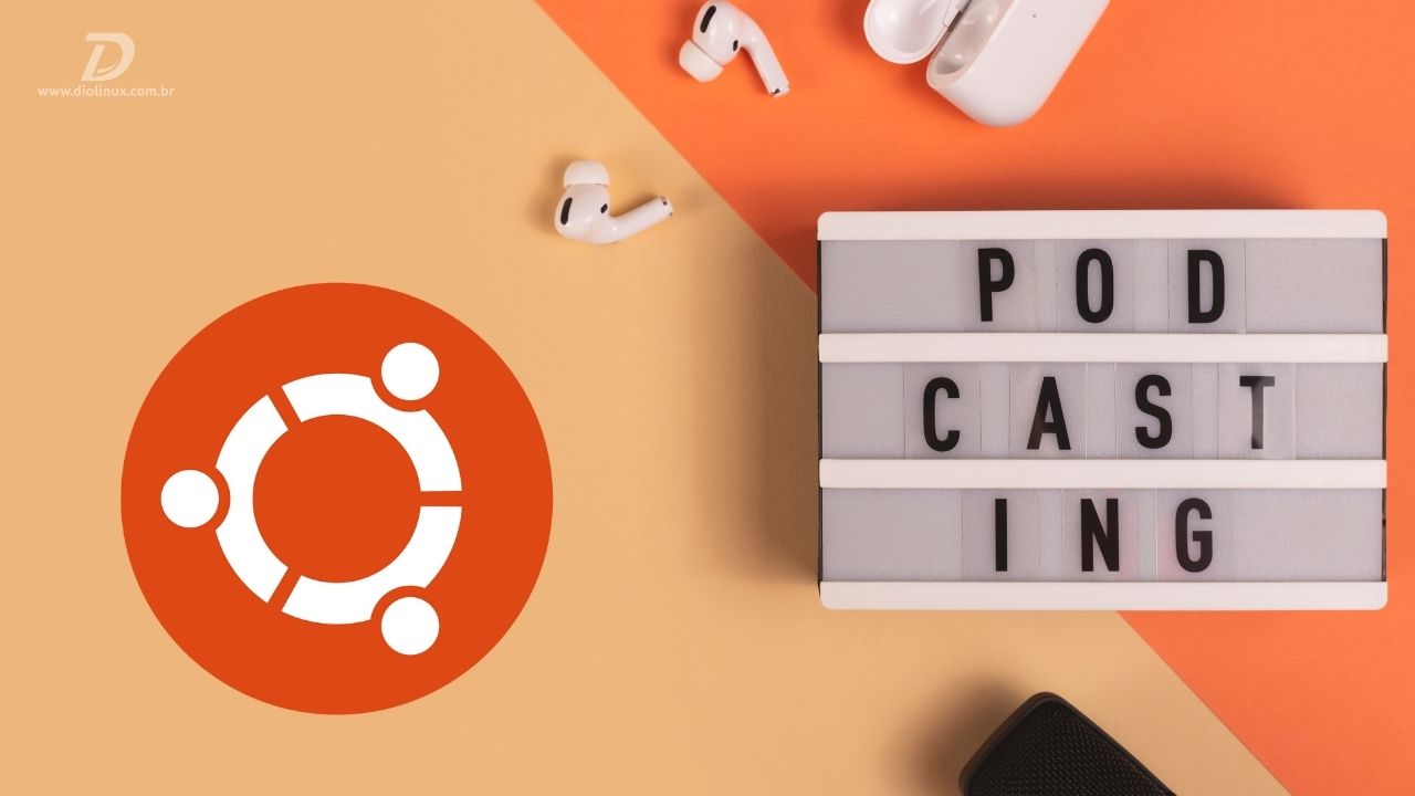 Podcast do Ubuntu chega ao fim após 14 anos no ar - Diolinux